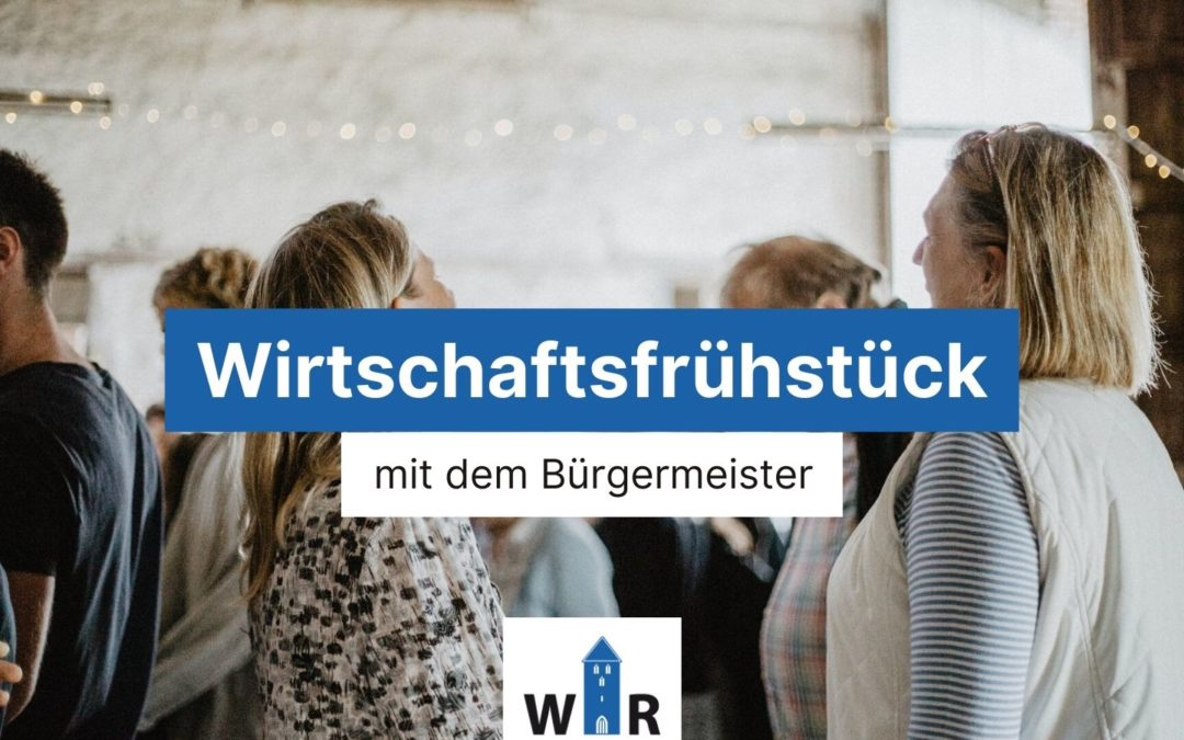 Wirtschaftsfrühstück mit dem Bürgermeister