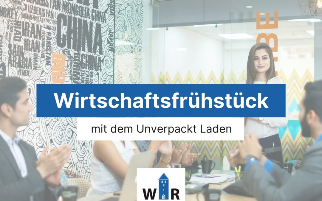 Wirtschaftsfrühstück mit dem Unverpackt Laden